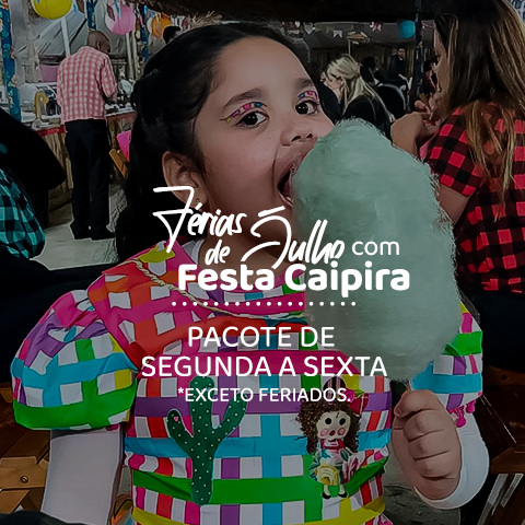Férias de Julho com Festa Caipira | Segunda a sexta