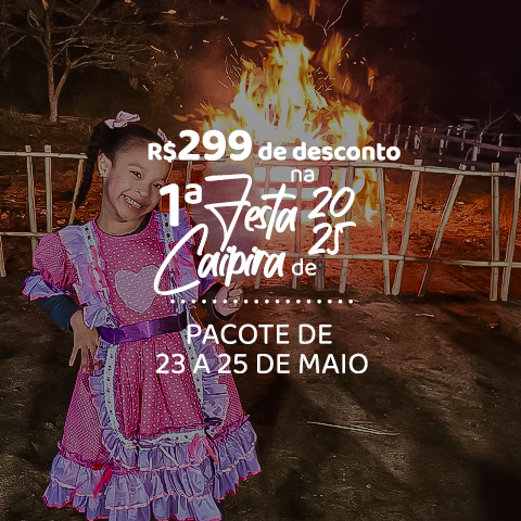 R$299 OFF na 1° Festa Caipira do ano!
