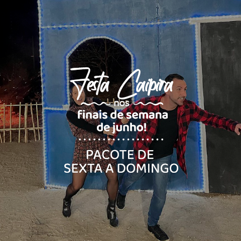 Finais de semana de junho com Festa Caipira!