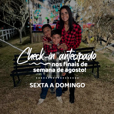 Check-in antecipado nos finais de semana de agosto!