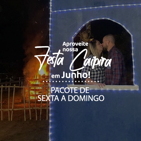 Pacote de finais de semana de junho com Festa Caipira